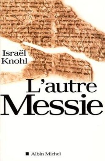 Couverture du livre « L'Autre Messie » de Israël Knohl aux éditions Albin Michel