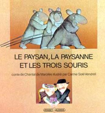 Couverture du livre « Le paysan, la paysanne et les trois souris » de De Marolles-C+Sole-V aux éditions Grasset