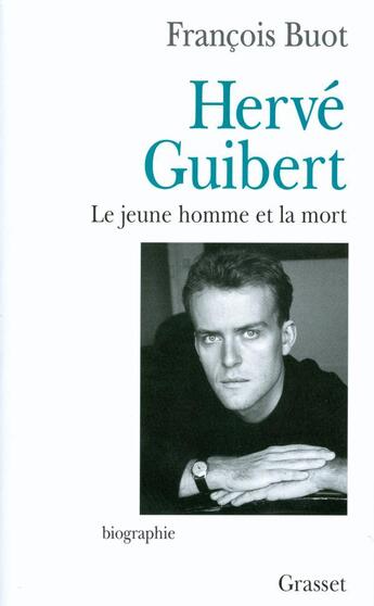 Couverture du livre « Hervé Guibert ; le jeune homme et la mort » de Francois Buot aux éditions Grasset