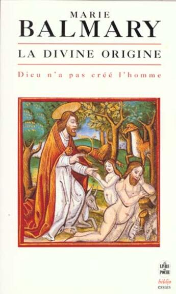 Couverture du livre « La Divine Origine : Dieu n'a pas créé l'homme » de Marie Balmary aux éditions Le Livre De Poche