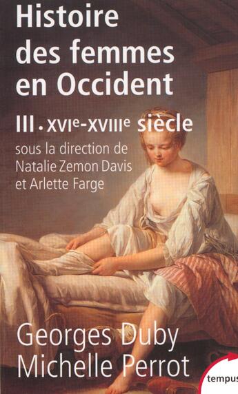 Couverture du livre « L'histoire des femmes en Occident Tome 3 ; du XVIe au XVIIIe siècle » de Georges Duby et Arlette Farge et Michelle Perrot et Natalie Zemon David aux éditions Tempus/perrin