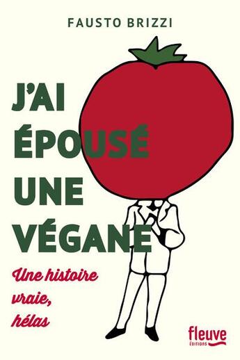 Couverture du livre « J'ai épousé une végane ; une histoire vraie, hélas » de Fausto Brizzi aux éditions Fleuve Editions