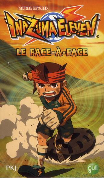 Couverture du livre « Inazuma eleven t.1 ; le face-à-face » de Michel Leydier aux éditions Pocket Jeunesse