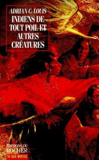 Couverture du livre « Indiens de tout poil et autres créatures » de Adrian C. Louis aux éditions Rocher