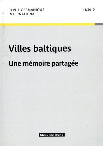 Couverture du livre « Revue germanique internationale 11 - les villes baltiques » de  aux éditions Cnrs