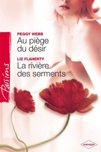 Couverture du livre « Au piège du désir ; la rivière des serments » de Liz Flaherty et Peggy Webb aux éditions Harlequin