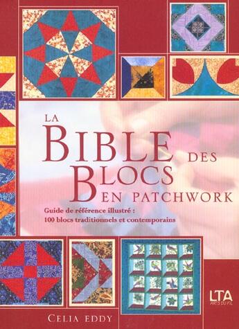 Couverture du livre « La bible des blocs en patchwork » de Celia Eddy et Jennie Dooge et Martin Norris et Ian Howes aux éditions Le Temps Apprivoise