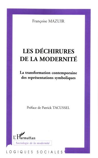 Couverture du livre « Les dechirures de la modernite - la transformation contemporaine des representations symboliques » de Francoise Mazuir aux éditions L'harmattan