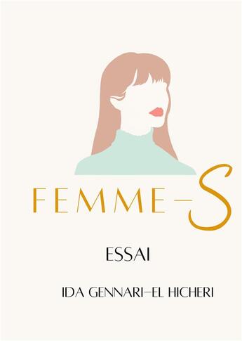 Couverture du livre « Femme-S : libres ; la liberté d'être unique aux multiples facettes » de Ida Gennari-El Hicheri aux éditions Books On Demand