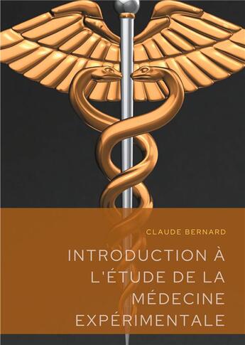 Couverture du livre « Introduction à l'étude de la médecine expérimentale ; un précis de méthodologie scientifique publie » de Claude Bernard aux éditions Books On Demand