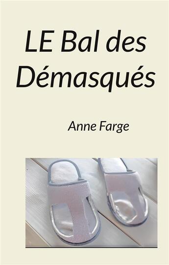 Couverture du livre « Le Bal des Démasqués » de Anne Farge aux éditions Books On Demand