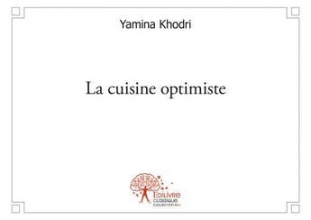 Couverture du livre « La cuisine optimiste » de Yamina Khodri aux éditions Edilivre