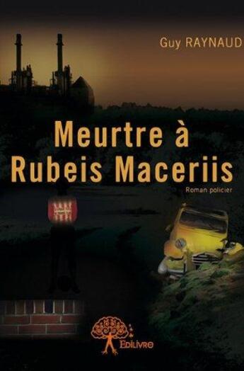 Couverture du livre « Meurtre à Rubeis Maceriis » de Guy Raynaud aux éditions Edilivre