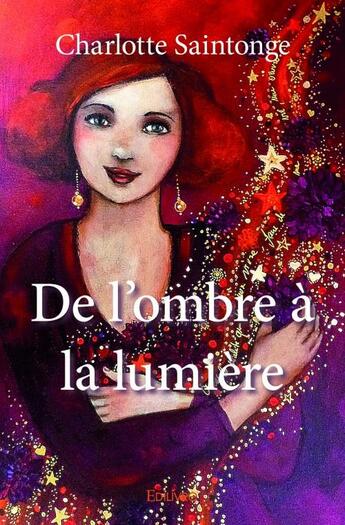 Couverture du livre « De l'ombre à la lumière » de Charlotte Saintonge aux éditions Edilivre