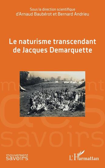 Couverture du livre « Le naturisme transcendant de Jacques Demarquette » de Bernard Andrieu et Arnaud Bauberot aux éditions L'harmattan