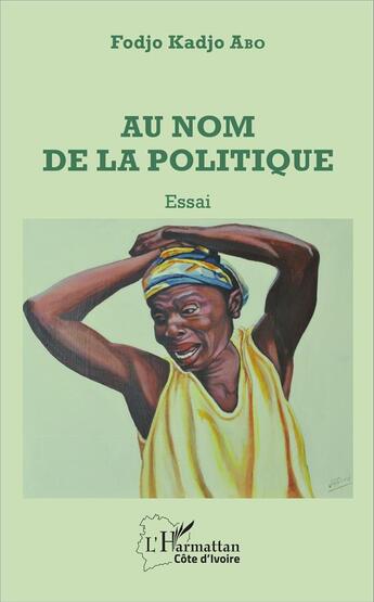 Couverture du livre « Au nom de la politique » de Fodjo Kadjo Abo aux éditions L'harmattan