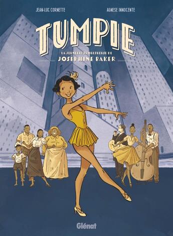 Couverture du livre « Tumpie - La Jeunesse Sauvage de Joséphine Baker » de Jean-Luc Cornette et Agnese Innocente aux éditions Glenat