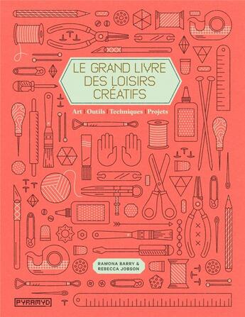 Couverture du livre « Le grand livre des loisirs créatifs » de Ramona Barry et Rebecca Jobson aux éditions Pyramyd