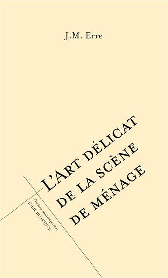 Couverture du livre « L'art délicat de la scène de ménage » de J. M. Erre aux éditions L'oeil Du Prince