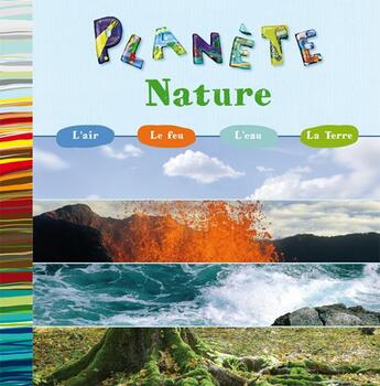 Couverture du livre « Planète nature ; l'air, le feu, l'eau, la Terre » de  aux éditions Ctp Rue Des Enfants