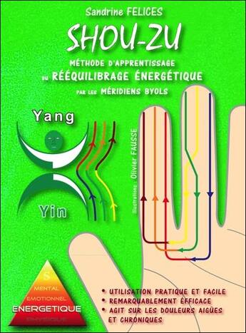 Couverture du livre « Shou-zou ; méthode d'apprentissage du rééquilibrage énergétique par les méridiens byols » de Sandrine Felices aux éditions Ecce