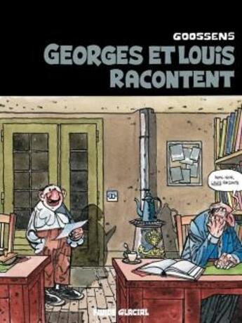 Couverture du livre « Georges et Louis romanciers T.1 ; Georges et Louis racontent » de Daniel Goossens aux éditions Fluide Glacial