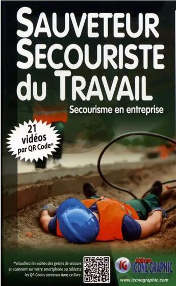 Couverture du livre « Sauveteur secouriste du travail ; secourisme en entreprise (3e édition) » de  aux éditions Icone Graphic