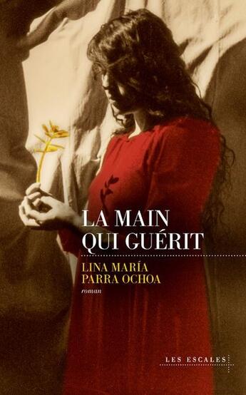 Couverture du livre « La main qui guérit » de Lina Maria Parra Ochoa aux éditions Les Escales