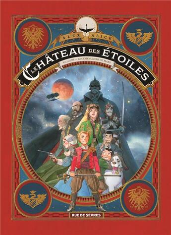 Couverture du livre « Le château des étoiles t.3 : les chevaliers de Mars » de Alex Alice aux éditions Rue De Sevres