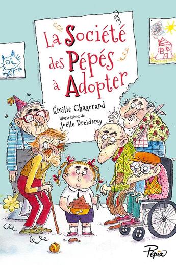 Couverture du livre « La société des pépés à adopter » de Joelle Dreidemy et Emilie Chazerand aux éditions Sarbacane