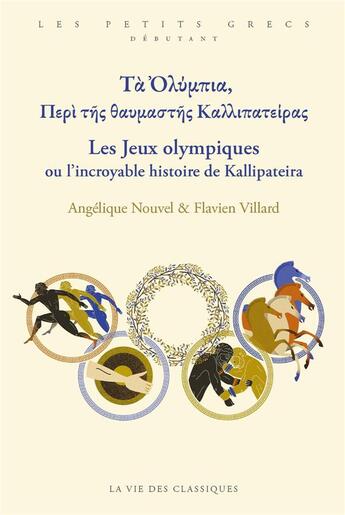 Couverture du livre « Les jeux olympiques ou l'incroyable histoire de Kallipteira » de Angelique Nouvel et Flavien Villard aux éditions Belles Lettres