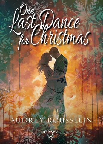 Couverture du livre « One last dance for Christmas » de Rousselin Audrey aux éditions Elixyria