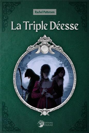 Couverture du livre « La triple deesse » de Patterson Rachel aux éditions Danae