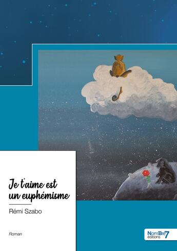 Couverture du livre « Je t'aime est un euphémisme » de Remi Szabo aux éditions Nombre 7