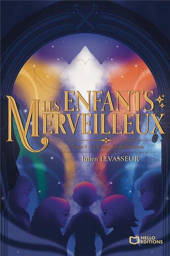 Couverture du livre « Les enfants merveilleux Tome 1 : le temps des découvertes » de Julien Levasseur aux éditions Hello Editions