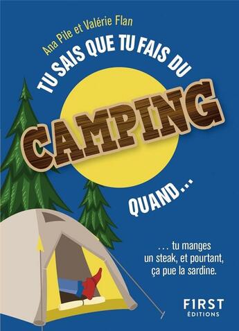 Couverture du livre « Tu sais que tu fais du camping quand... » de Ana Pile et Valerie Flan aux éditions First