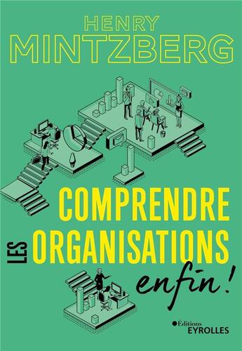Couverture du livre « Comprendre les organisations, enfin ! » de Henry Mintzberg aux éditions Eyrolles