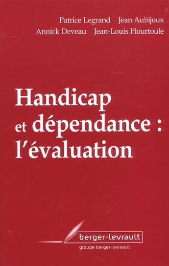 Couverture du livre « Handicap et dependance l'evaluation » de Legrand P aux éditions Berger-levrault