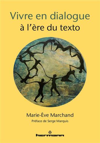 Couverture du livre « Vivre en dialogue à l'ère du texto » de Marie-Eve Marchand aux éditions Hermann