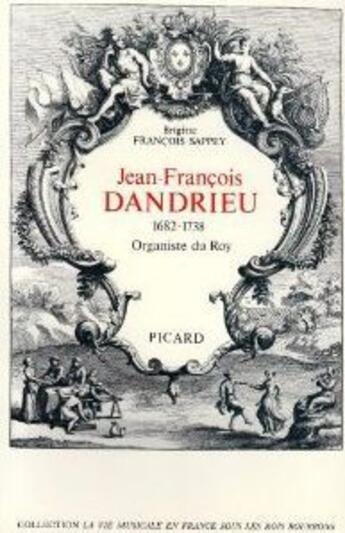 Couverture du livre « Jean-François Dandrieu, 1682-1738, organiste du roy » de Brigitte Francois-Sappey aux éditions Picard