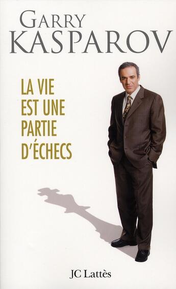 Couverture du livre « La vie est une partie d'échecs » de Kasparov-G aux éditions Lattes