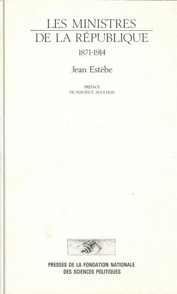 Couverture du livre « Les ministres de la republique, 1871-1914 » de Estebe Jean aux éditions Presses De Sciences Po