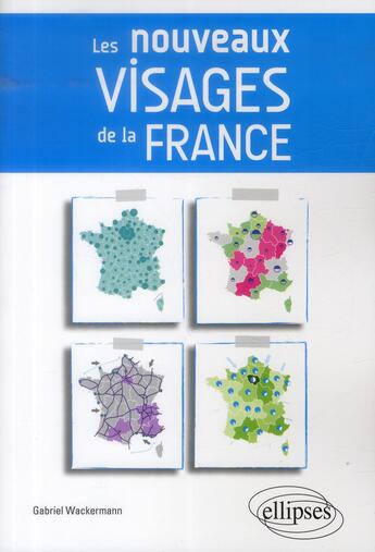 Couverture du livre « Les nouveaux visages de la france » de Gabriel Wackermann aux éditions Ellipses