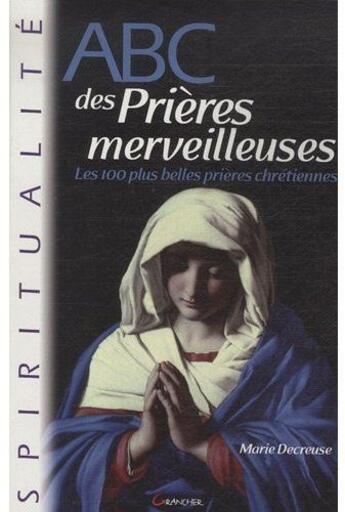 Couverture du livre « ABC des prières merveilleuses » de Marie Decreuse aux éditions Grancher