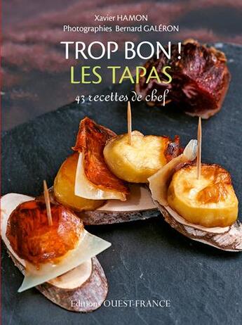 Couverture du livre « Trop bon ! les tapas » de Xavier Hamon et Bernard Galeron aux éditions Ouest France