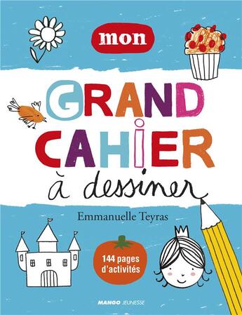 Couverture du livre « Mon grand cahier à dessiner » de Emmanuelle Teyras aux éditions Mango