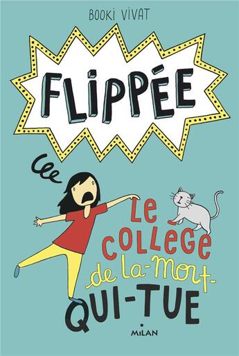 Couverture du livre « Flippée Tome 2 : le collège de la-mort-qui-tue » de Booki Vivat aux éditions Milan