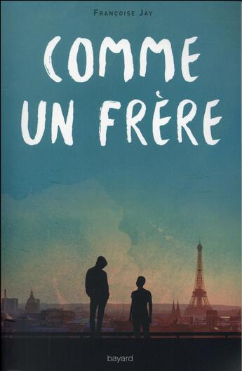 Couverture du livre « Comme un frère » de Francoise Jay aux éditions Bayard Jeunesse