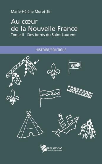 Couverture du livre « Au coeur de la nouvelle France t.2 » de Marie-Helene Morot-Sir aux éditions Publibook