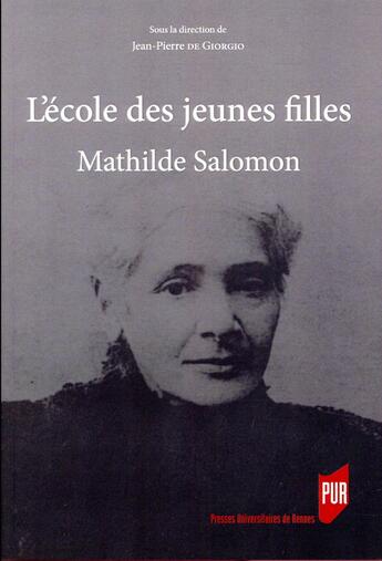 Couverture du livre « L'école des jeunes filles ; Mathilde Salomon » de Jean-Pierre De Giorgio aux éditions Pu De Rennes